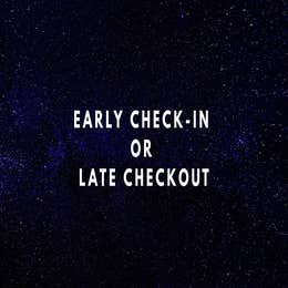 Early Check-In / Late Checkout
