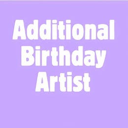 Additional Birthday Artist
